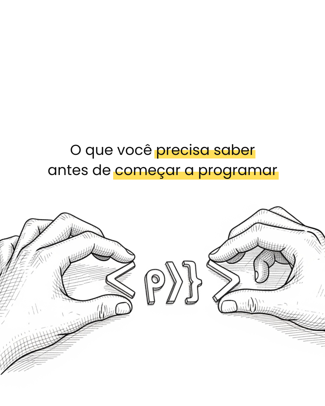Texto escrito: "O que você precisa saber antes de começar a programar"
