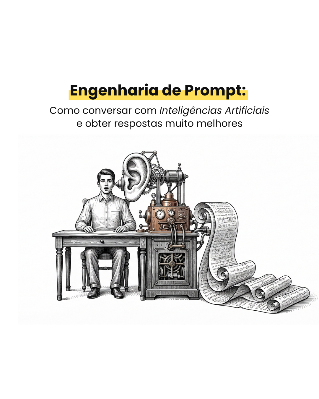 Engenharia de Prompt Como Conversar com Inteligências Artificiais e Obter Respostas Muito Melhores